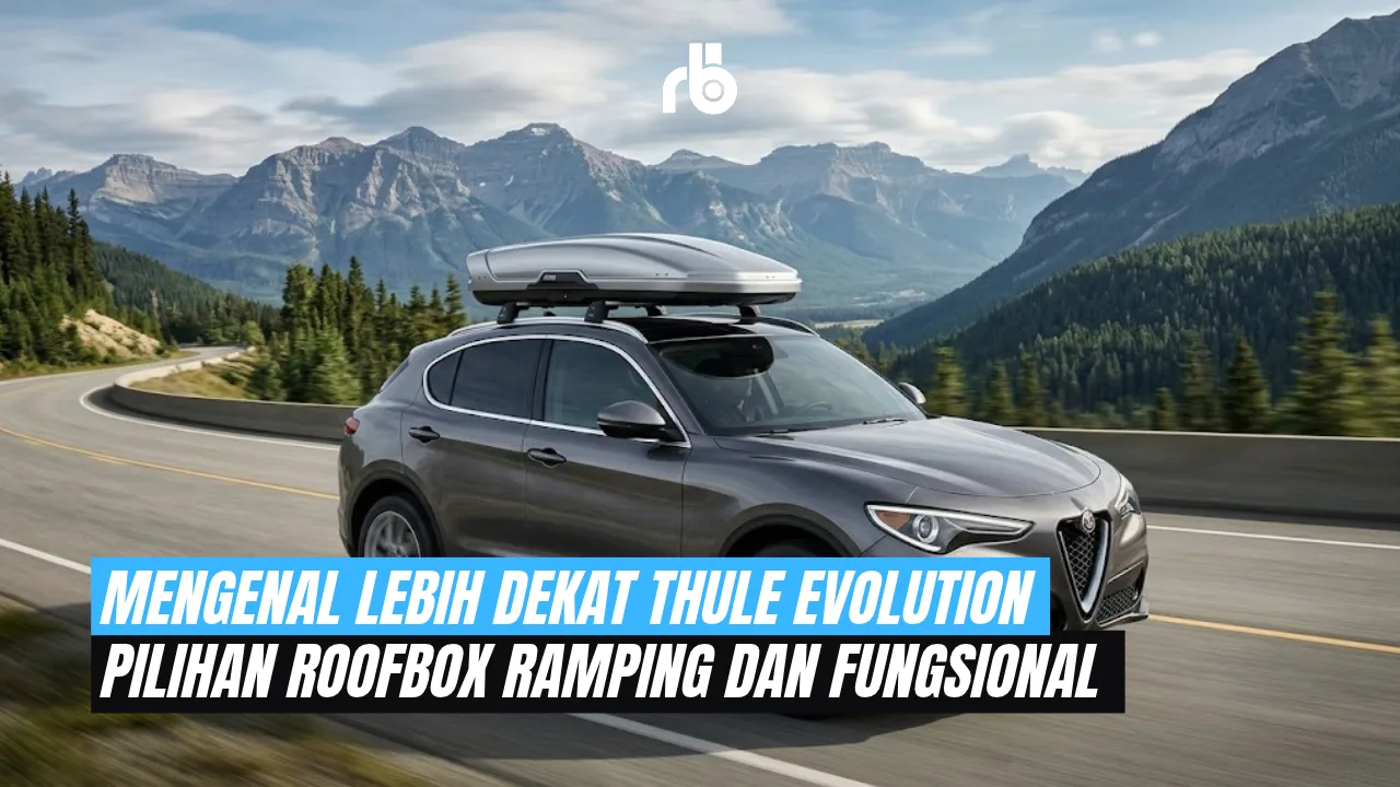 Mengenal Lebih Dekat Thule Evolution: Pilihan Roofbox Ramping dan Fungsional