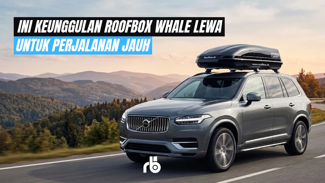 Kapasitas Lega 550 Liter, Ini Keunggulan Roofbox Whale Lewa untuk Perjalanan Jauh