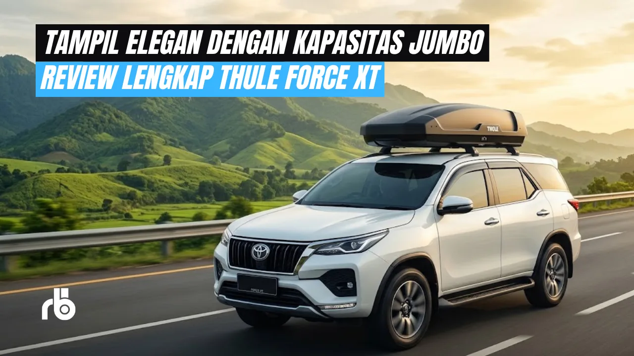 Kupas Tuntas Roofbox Thule Force XT: Aman, Kokoh, dan Solusi Nyaman Perjalanan Jauh