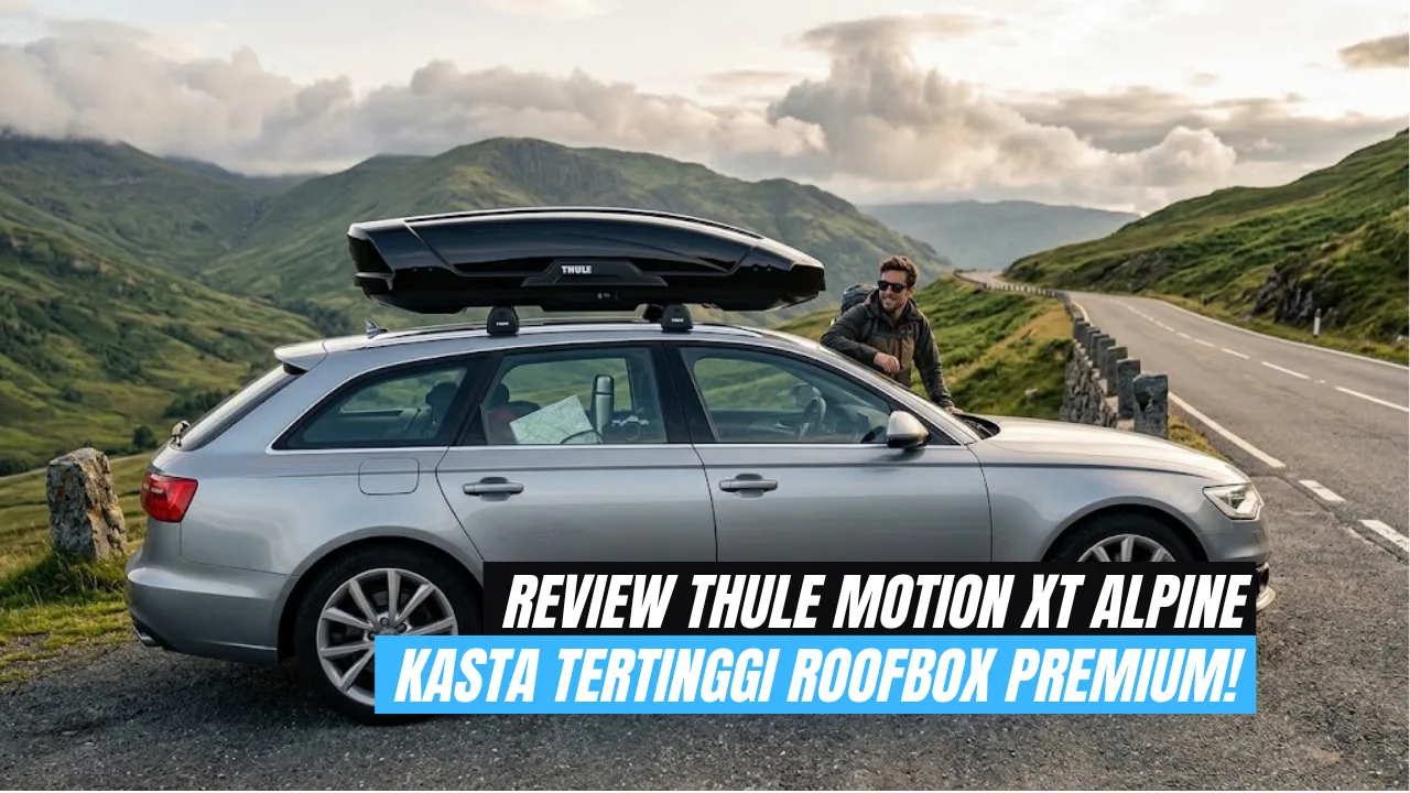 Mengulas Tuntas Roofbox Thule Motion XT Alpine: Pilihan Premium untuk Road Trip dan Mudik
