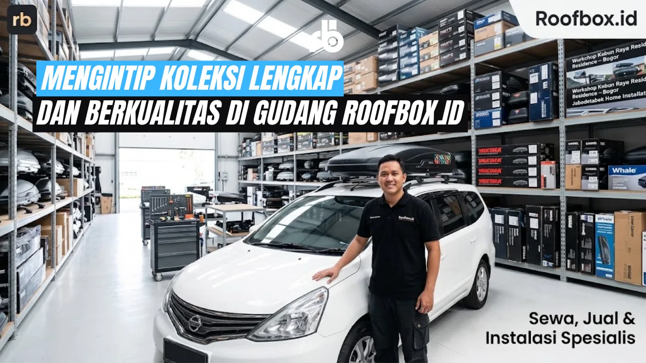 Bongkar Gudang Roofbox.id: Pilihan Lengkap Aksesoris dan Kargo Mobil Terbaik untuk Perjalanan Anda